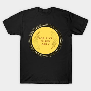 Positive vibes only T-Shirt